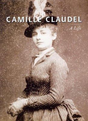 CAMILLE CLAUDEL: A Life 0810940779 Book Cover