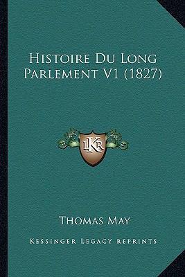 Histoire Du Long Parlement V1 (1827) [French] 1166797228 Book Cover