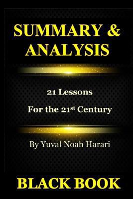 Summary & Analysis: 21 Lessons For the 21st Century By Yuval Noah Harari 1729840450 Book Cover