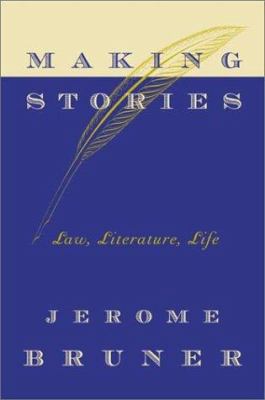 Making Stories: Law, Literature, Life 0374200246 Book Cover