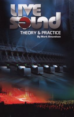 Live Sound: Theory & Practice 0979810701 Book Cover