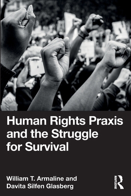 Human Rights Praxis and the Struggle for Survival 1032347309 Book Cover