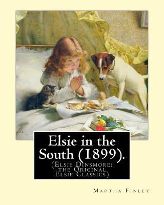 Elsie in the South (1899). By: Martha Finley: (... 1539453952 Book Cover