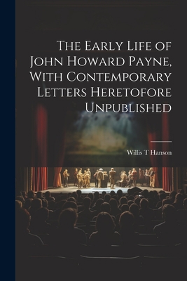 The Early Life of John Howard Payne, With Conte... 1022142208 Book Cover