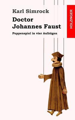 Doctor Johannes Faust: Puppenspiel in vier Aufz... [German] 1482751461 Book Cover
