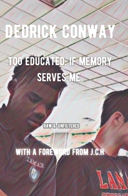 Too Educated: If Memory Serves Me B0DT45MYM6 Book Cover