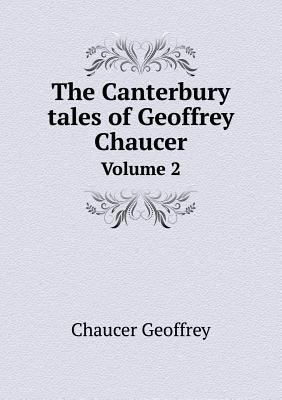 The Canterbury tales of Geoffrey Chaucer Volume 2 5518894643 Book Cover