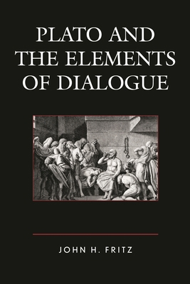 Plato and the Elements of Dialogue 1498512046 Book Cover