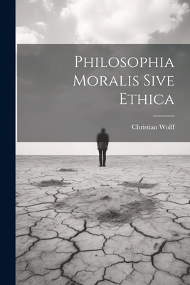 Philosophia Moralis Sive Ethica [Latin] 1022712683 Book Cover