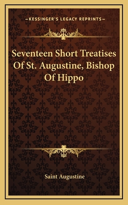 Seventeen Short Treatises Of St. Augustine, Bis... 1163551724 Book Cover