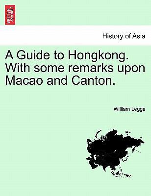 A Guide to Hongkong. with Some Remarks Upon Mac... 1241207739 Book Cover