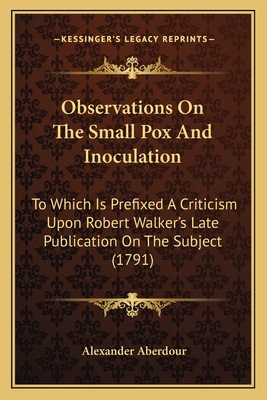 Observations On The Small Pox And Inoculation: ... 116565492X Book Cover