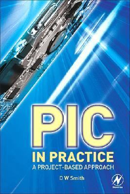 PIC in Practice: A Project-Based Approach 0750668261 Book Cover