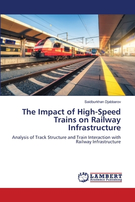The Impact of High-Speed Trains on Railway Infr... 6208171652 Book Cover