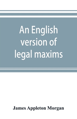 An English version of legal maxims: with the or... 9353893038 Book Cover