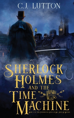 Sherlock Holmes and the Time Machine: Book #4 f... 0966470729 Book Cover