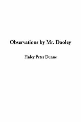 Observations by Mr. Dooley 1404353992 Book Cover