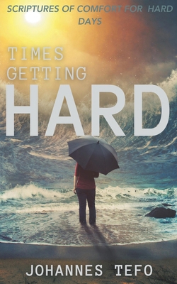 Times Getting Hard: Scriptures Of Comfort For H... B0CXJJSCHR Book Cover