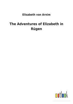 The Adventures of Elizabeth in Rügen 3732625028 Book Cover