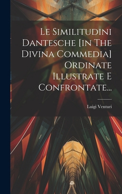 Le Similitudini Dantesche [in The Divina Commed... [Italian] 1019694114 Book Cover