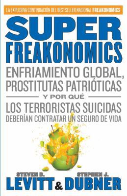 Superfreakonomics: Enfriamiento Global, Prostit... [Spanish] 0307476847 Book Cover