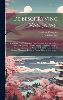 De beschryving van Japan: Behelsende een verhaa... [Dutch] 1019772565 Book Cover