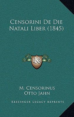 Censorini De Die Natali Liber (1845) [Latin] 1167762789 Book Cover