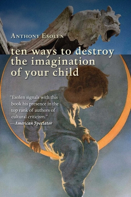 Ten Ways to Destroy the Imagination of Your Child 1610170792 Book Cover