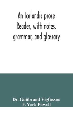 An Icelandic prose reader, with notes, grammar,... 9354040179 Book Cover