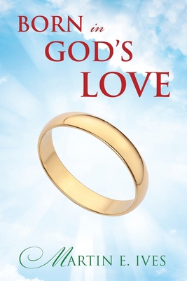Born in God's Love 1683147634 Book Cover