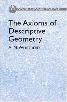 The Axioms of Descriptive Geometry (Dover Phoen... 0486442454 Book Cover