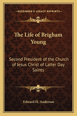 The Life of Brigham Young: Second President of ... 1162733004 Book Cover