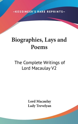 Biographies, Lays and Poems: The Complete Writi... 0548005672 Book Cover