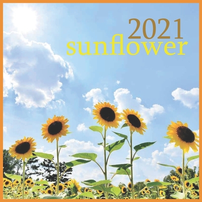 2021: sun?ower :2021 Wall & Office Calendar, 12 Month Calendar