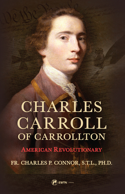 Charles Carroll of Carrollton: American Revolut... 1682782735 Book Cover