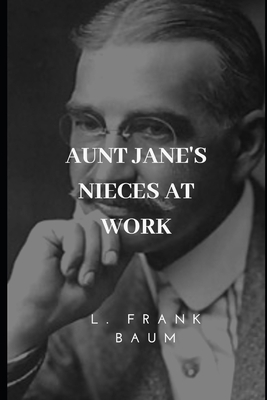 Aunt Jane's Nieces at Work 1697881718 Book Cover