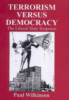 Terrorism Versus Democracy: The Liberal State R... 0714651397 Book Cover
