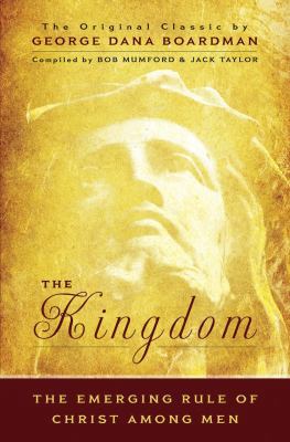 The Kingdom: The Emerging Rule of Christ Among Men 0768426588 Book Cover