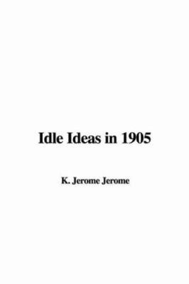 Idle Ideas in 1905 1404309594 Book Cover