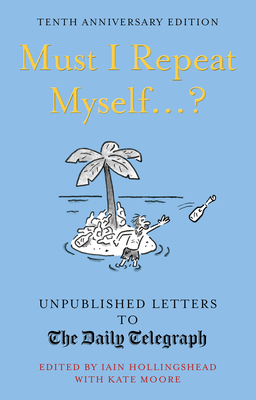 Must I Repeat Myself...?: Unpublished Letters t... 1781317968 Book Cover