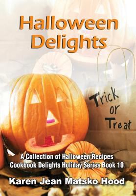 Halloween Delights Cookbook: A Collection of Ha... 1594341818 Book Cover