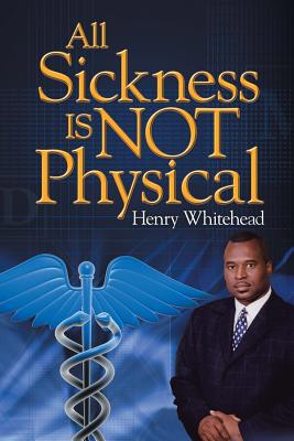 All Sickness Is Not Physical 1483610004 Book Cover