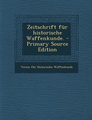 Zeitschrift Fur Historische Waffenkunde. - Prim... [German] 1295574586 Book Cover