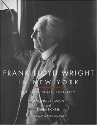 Frank Lloyd Wright in New York: The Plaza Years... 1423601017 Book Cover