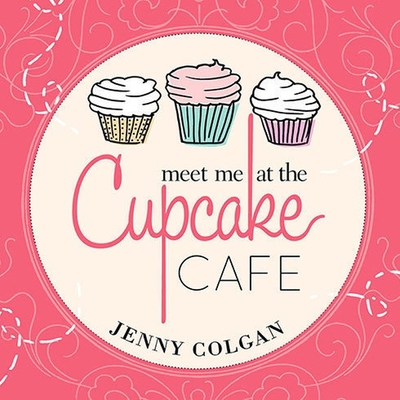 Meet Me at the Cupcake Cafe: A Novel with Recipes B08Y4D9VTR Book Cover