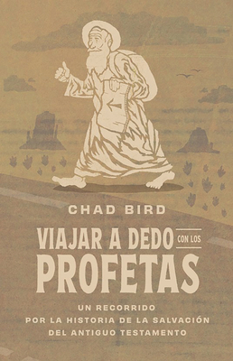 Viajar a Dedo Con Los Profetas: Un Recorrido Po... [Spanish] 1964419220 Book Cover