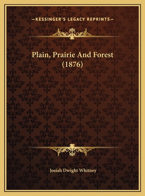 Plain, Prairie And Forest (1876) 1169479197 Book Cover