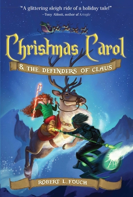 Christmas Carol & the Defenders of Claus 1510724524 Book Cover