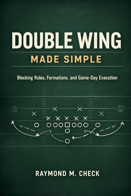 Double Wing Made Simple: Blocking Rules, Format... B0GKPYPKBR Book Cover