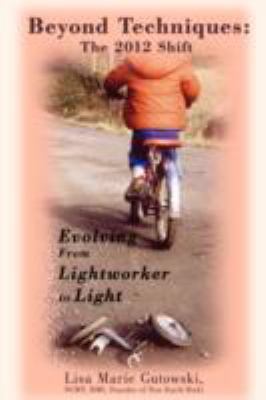 Beyond Techniques: The 2012 Shift: Evolving Fro... 0595498531 Book Cover